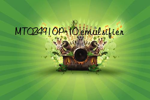 MT02491OP-10 emulsifier