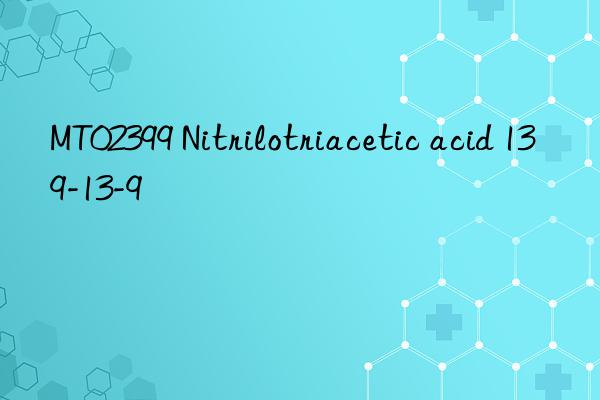 MT02399 Nitrilotriacetic acid 139-13-9