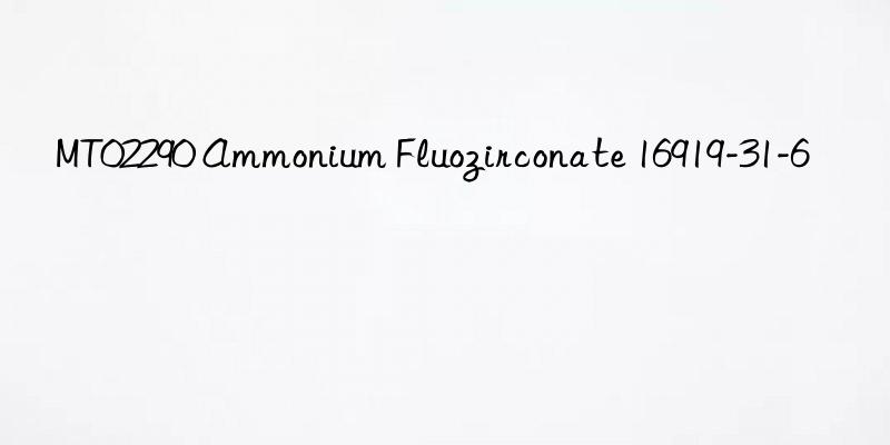 MT02290 Ammonium Fluozirconate 16919-31-6