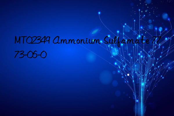 MT02349 Ammonium Sulfamate 7773-06-0