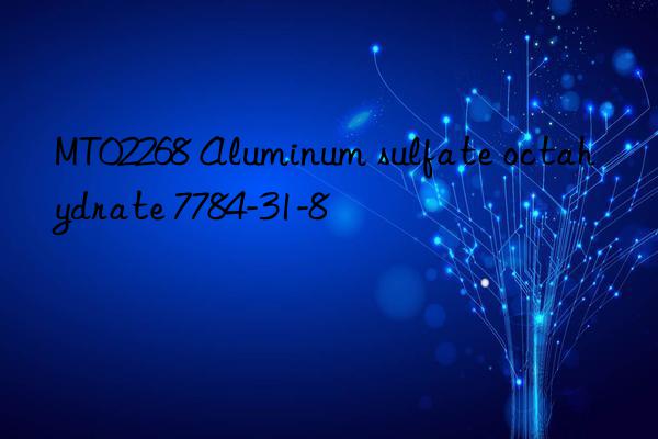 MT02268 Aluminum sulfate octahydrate 7784-31-8