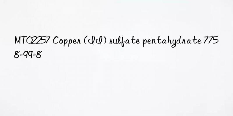 MT02257 Copper (II) sulfate pentahydrate 7758-99-8