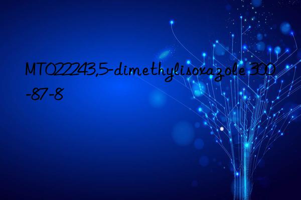 MT022243,5-dimethylisoxazole 300-87-8