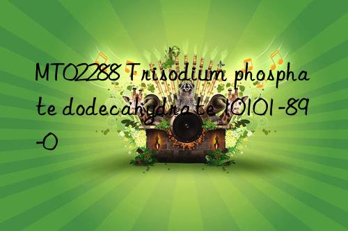 MT02288 Trisodium phosphate dodecahydrate 10101-89-0