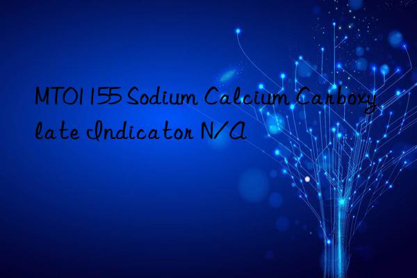 MT01155 Sodium Calcium Carboxylate Indicator N/A