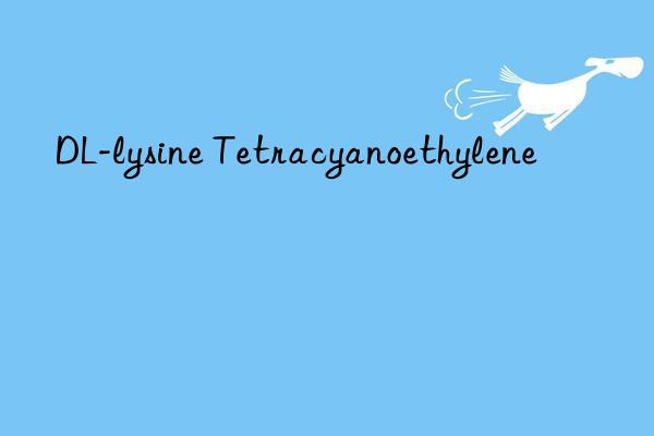 DL-lysine Tetracyanoethylene