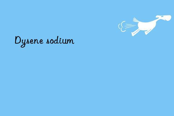 Dysene sodium