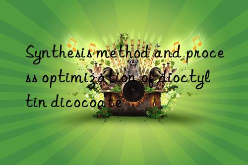 Synthesis method and process optimization of dioctyltin dicocoate