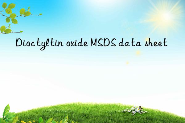 Dioctyltin oxide MSDS data sheet