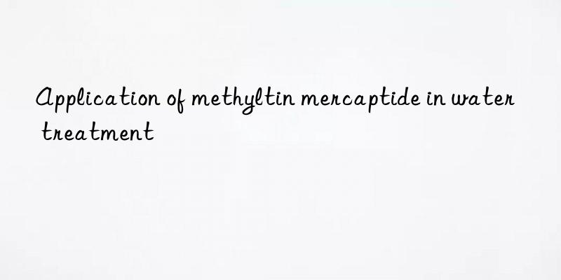 Application of methyltin mercaptide in water treatment