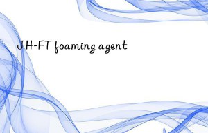 JH-FT foaming agent