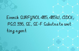 Evonik SURFYNOL 485, 485W, AD01, PSA 336, SE, SE-F Substrate wetting agent