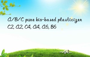 A/B/C pure bio-based plasticizer C2, A2, C4, A4, A6, B6