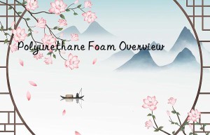 Polyurethane Foam Overview