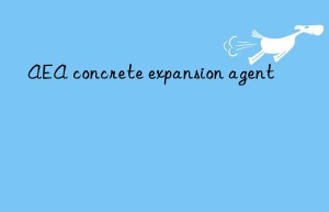 AEA concrete expansion agent