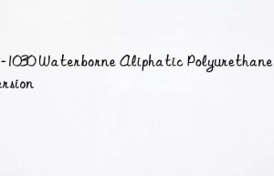 BY-1030 Waterborne Aliphatic Polyurethane Dispersion