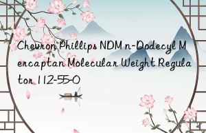 Chevron Phillips NDM n-Dodecyl Mercaptan Molecular Weight Regulator 112-55-0