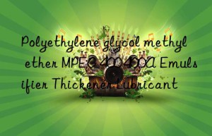 Polyethylene glycol methyl ether MPEG 400 400A Emulsifier Thickener Lubricant