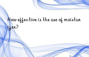 How effective is the use of moisturizer?