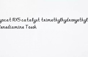 Toyocat RX5 catalyst trimethylhydroxyethyl ethylenediamine Tosoh 