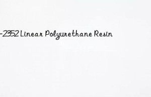 SF-2352 Linear Polyurethane Resin