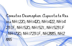 Covestro Desmophen Aspartate Resins NH1220, NH1420, NH1422, NH1423 LF, NH1520, NH1521, NH1523 LF, NH1720, NH1723 LF, NH2885, NH2886