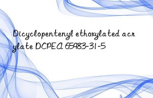 Dicyclopentenyl ethoxylated acrylate DCPEA 65983-31-5