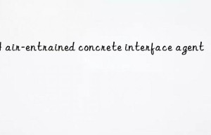 JH air-entrained concrete interface agent