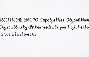 TERATHANE 3MCPG Copolyether Glycol Novel Low Crystallinity Intermediate for High Performance Elastomers