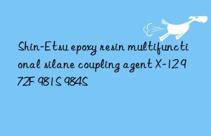 Shin-Etsu epoxy resin multifunctional silane coupling agent X-12 972F 981S 984S