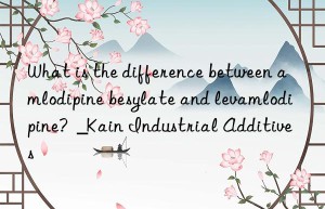 What is the difference between amlodipine besylate and levamlodipine?  _Kain Industrial Additives