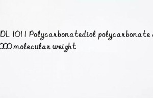 PCDL 1011 Polycarbonatediol polycarbonate diol 1000 molecular weight