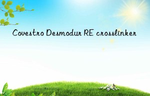 Covestro Desmodur RE crosslinker