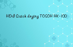 HDI Quick drying TOSOH HK-100