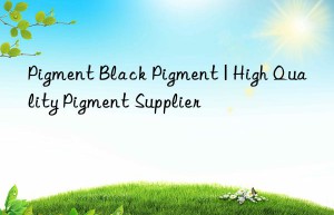 Pigment Black Pigment | High Quality Pigment Supplier