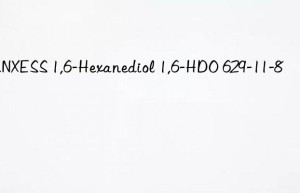 LANXESS 1,6-Hexanediol 1,6-HDO 629-11-8