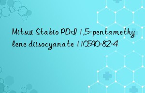 Mitsui Stabio PDI 1,5-pentamethylene diisocyanate 110590-82-4