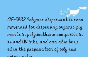 AF-5832 Polymer dispersant is recommended for dispersing organic pigments in polyurethane composite inks and UV inks, and can also be used in the preparation of oily resin-free colors