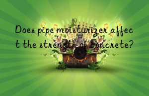 Does pipe moisturizer affect the strength of concrete?