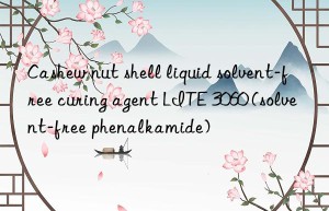 Cashew nut shell liquid solvent-free curing agent LITE 3060 (solvent-free phenalkamide)