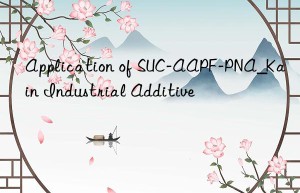 Application of SUC-AAPF-PNA_Kain Industrial Additive