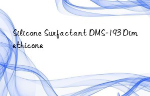 Silicone Surfactant DMS-193 Dimethicone