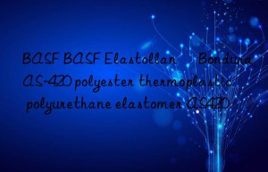 BASF BASF Elastollan® Bondura AS-420 polyester thermoplastic polyurethane elastomer AS420