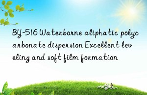 BY-516 Waterborne aliphatic polycarbonate dispersion Excellent leveling and soft film formation