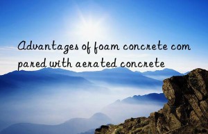 Advantages of foam concrete compared with aerated concrete