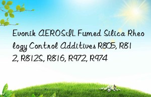 Evonik AEROSIL Fumed Silica Rheology Control Additives R805, R812, R812S, R816, R972, R974