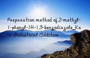 Preparation method of 2-methyl-1-phenyl-1H-1,3-benzodiazole_Kain Industrial Additive