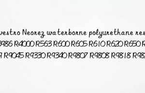 Covestro Neorez waterborne polyurethane resin R3986 R4000 R563 R600 R605 R610 R620 R650 R9029 R9045 R9330 R9340 R9807 R9808 R9818 R9829