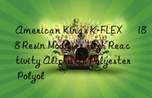 American King’s K-FLEX® 188 Resin Modifier High Reactivity Aliphatic Polyester Polyol