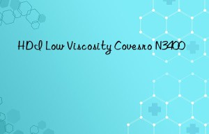 HDI Low Viscosity Covesro N3400